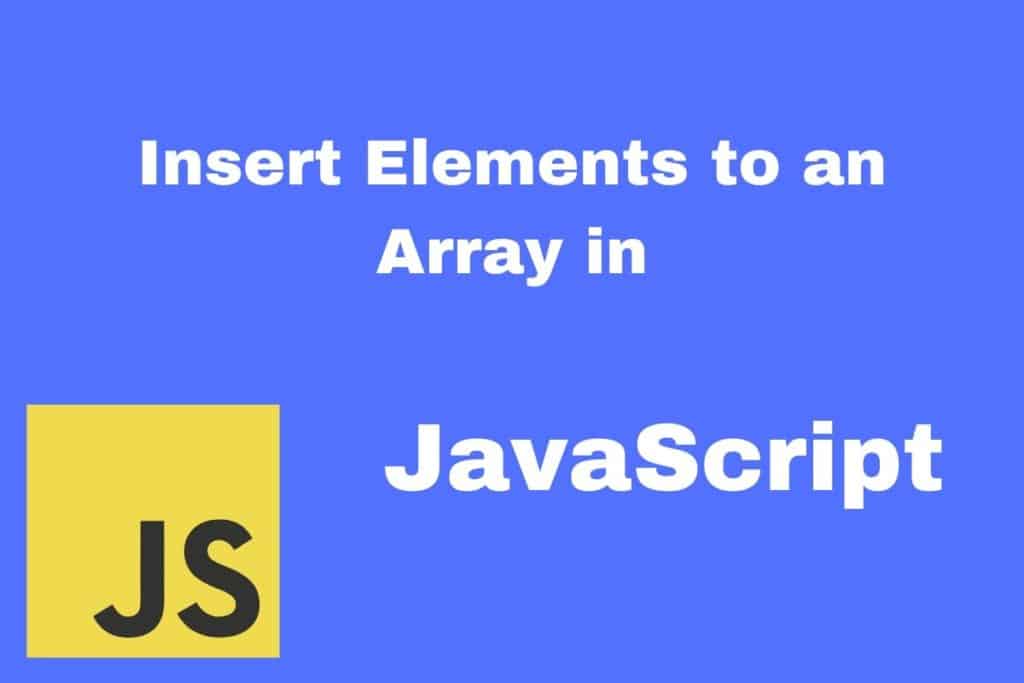 6-ways-to-insert-elements-to-an-array-in-javascript-howtocreateapps